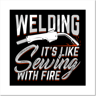 Welding It's Like Sewing With Fire Welder Gift Posters and Art